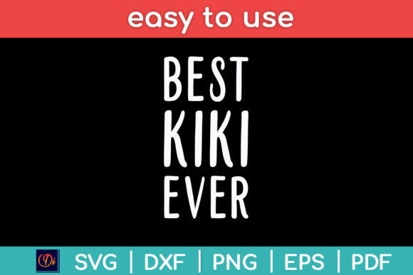 Best Kiki Ever Funny Mothers Day Graphics for Crafts