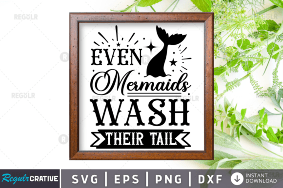 Even Mermaids Wash Their Tail Graphics for Crafts