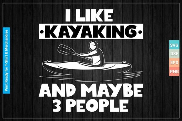 Funny Kayak Gift SVG Cut Printable Files for Graphics and Crafts
