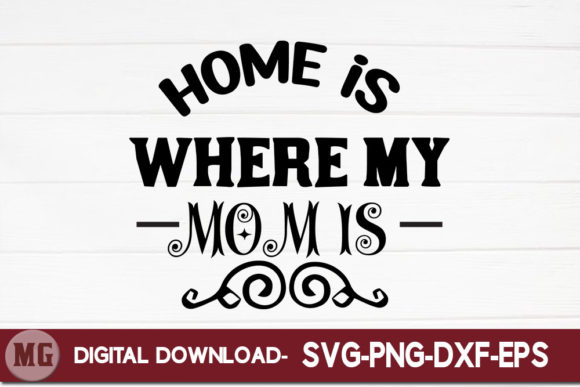 Home is Where My Mom is. Graphics for Crafts