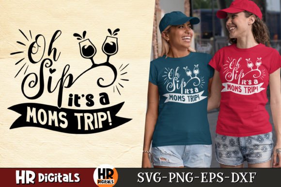 Oh Sip It’s a Moms Trip Graphics for Crafts