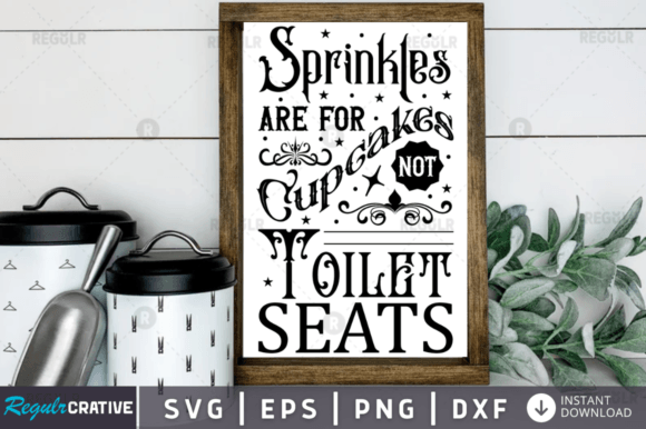 Sprinkles Are for Cupcakes Not Toilet Seats Graphics