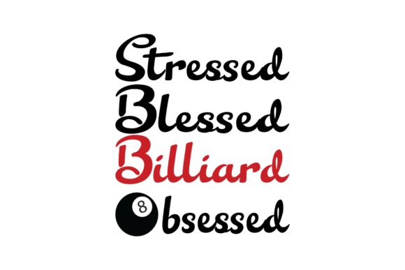 Stressed Blessed Billiard Obsessed Graphics for Local Crafts
