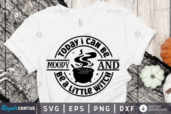 Today I Can Be Moody and Be a Little Wit Graphics