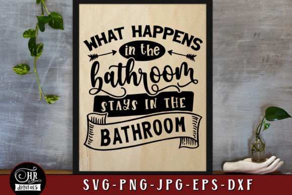 What Happens in the Bathroom Graphics for Crafts